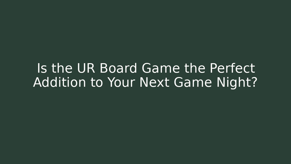 Is the UR Board Game the Perfect Addition to Your Next Game Night?