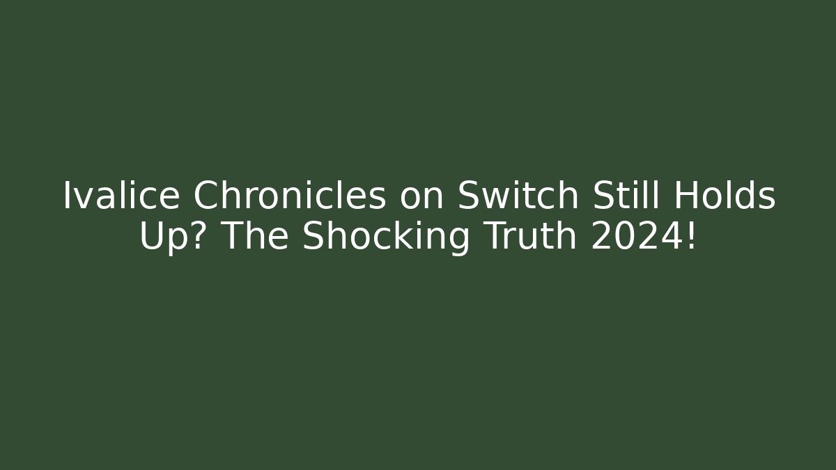 Ivalice Chronicles on Switch Still Holds Up? The Shocking Truth 2024!