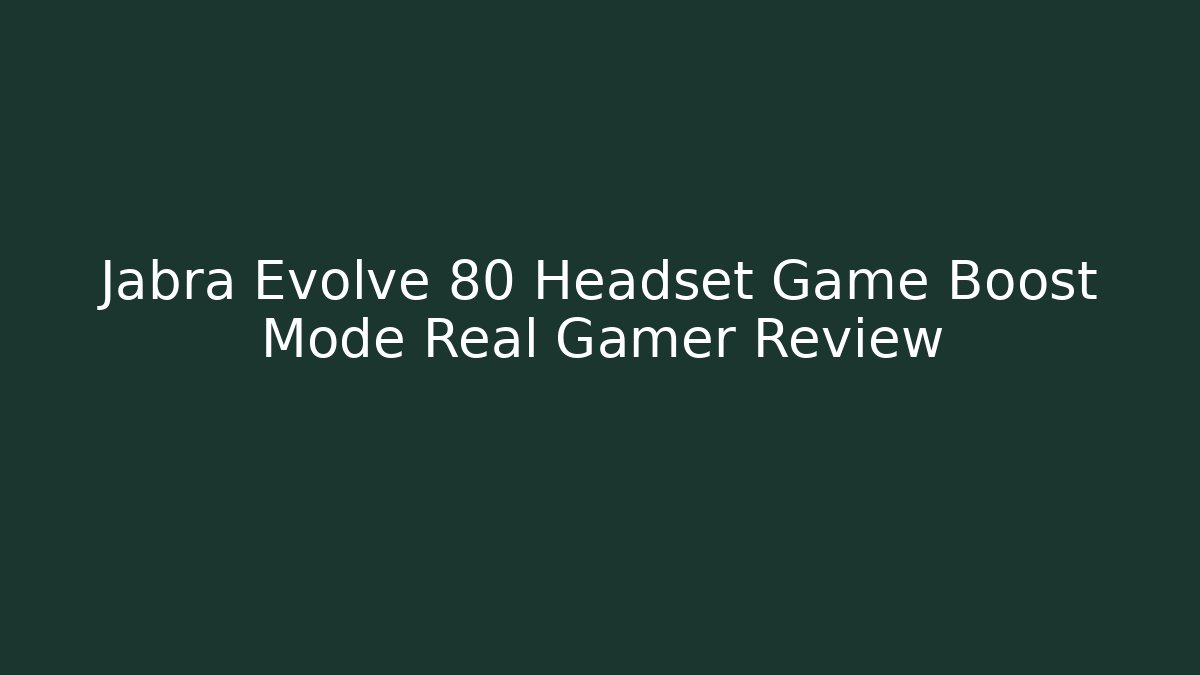 Jabra Evolve 80 Headset Game Boost Mode Real Gamer Review - Buddy Program