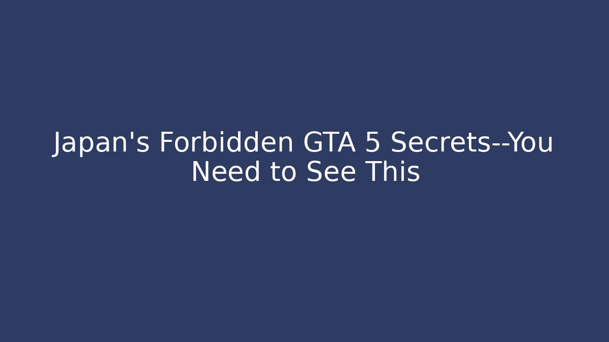 Japan’s Forbidden GTA 5 Secrets—You Need to See This