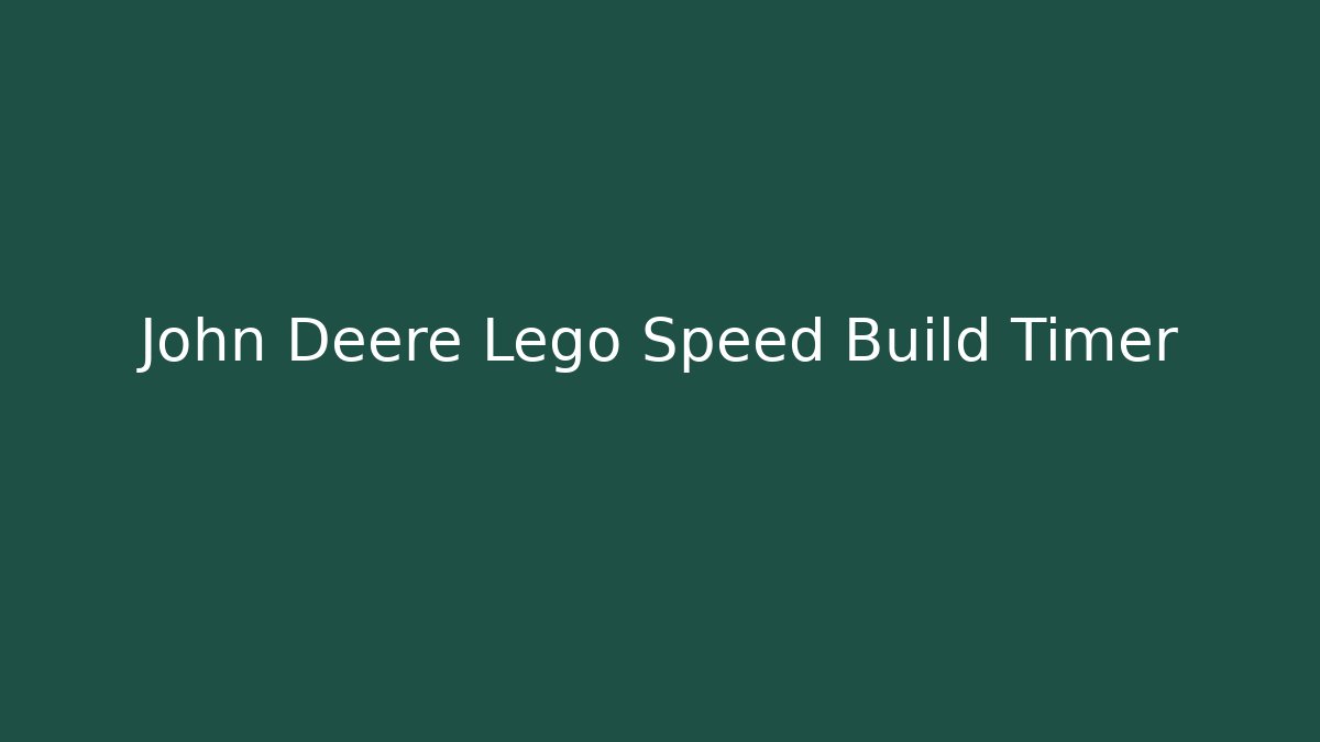 John Deere Lego Speed Build Timer