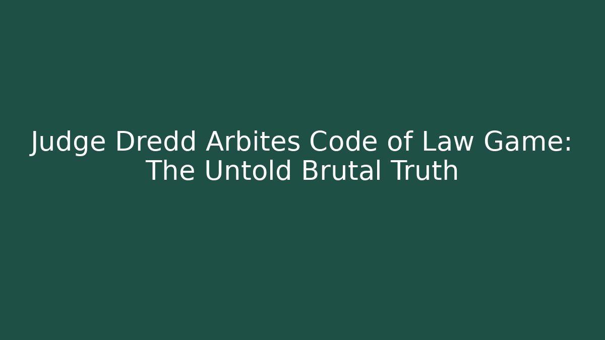 Judge Dredd Arbites Code of Law Game: The Untold Brutal Truth