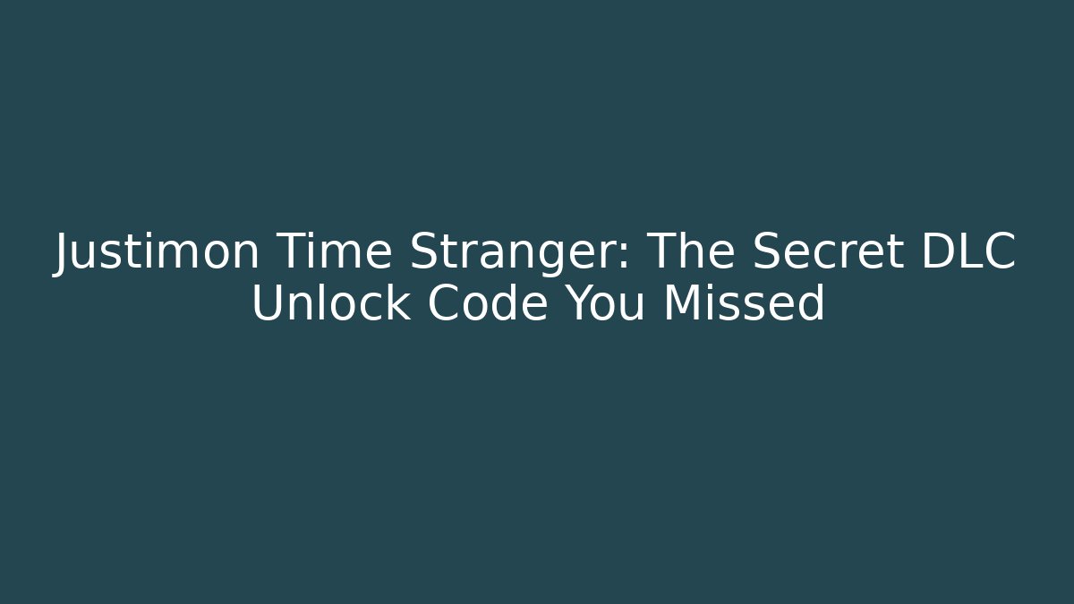 Justimon Time Stranger: The Secret DLC Unlock Code You Missed