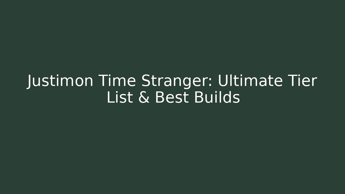 Justimon Time Stranger: Ultimate Tier List & Best Builds