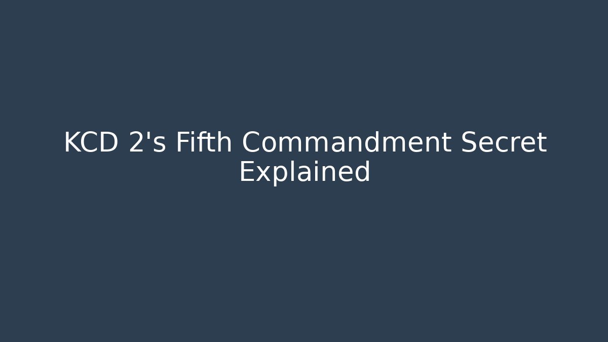 KCD 2's Fifth Commandment Secret Explained