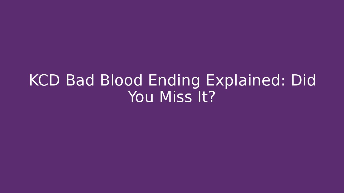 KCD Bad Blood Ending Explained: Did You Miss It?