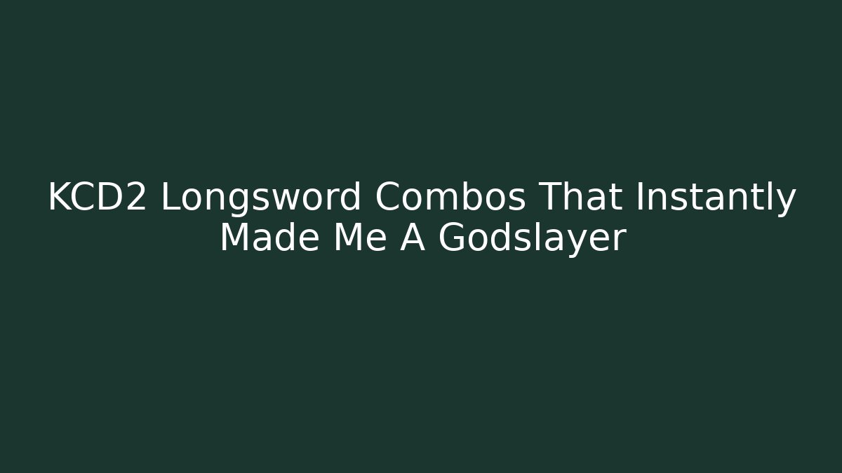 KCD2 Longsword Combos That Instantly Made Me A Godslayer