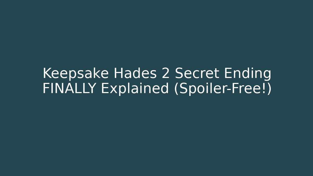 Keepsake Hades 2 Secret Ending FINALLY Explained (Spoiler-Free!)