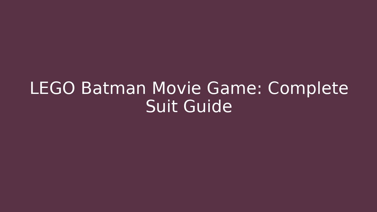 LEGO Batman Movie Game: Complete Suit Guide - Buddy Program