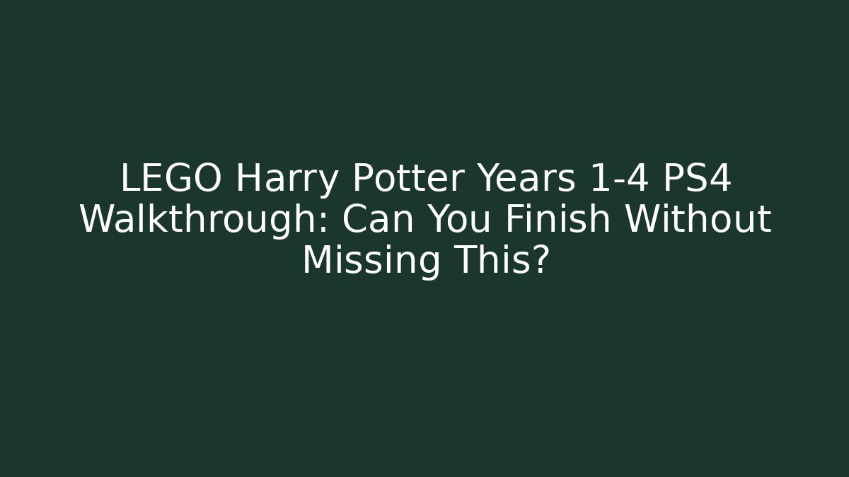 LEGO Harry Potter Years 1-4 PS4 Walkthrough: Can You Finish Without Missing This? - Buddy Program