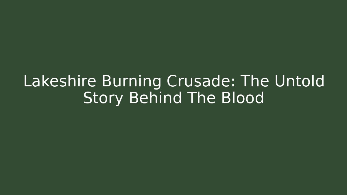 Lakeshire Burning Crusade: The Untold Story Behind The Blood