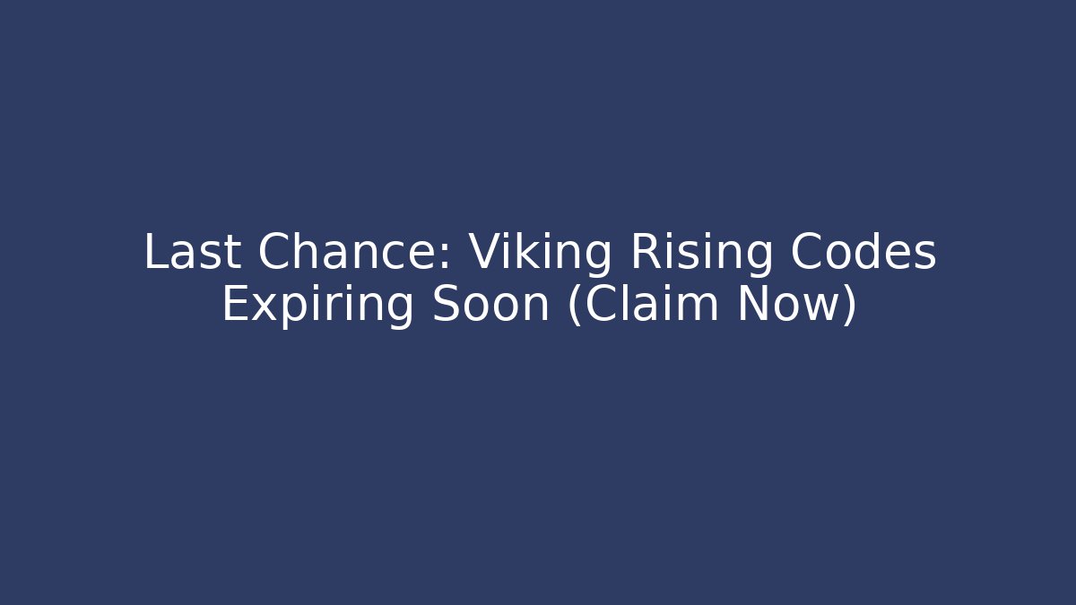 Last Chance: Viking Rising Codes Expiring Soon (Claim Now) - Buddy Program