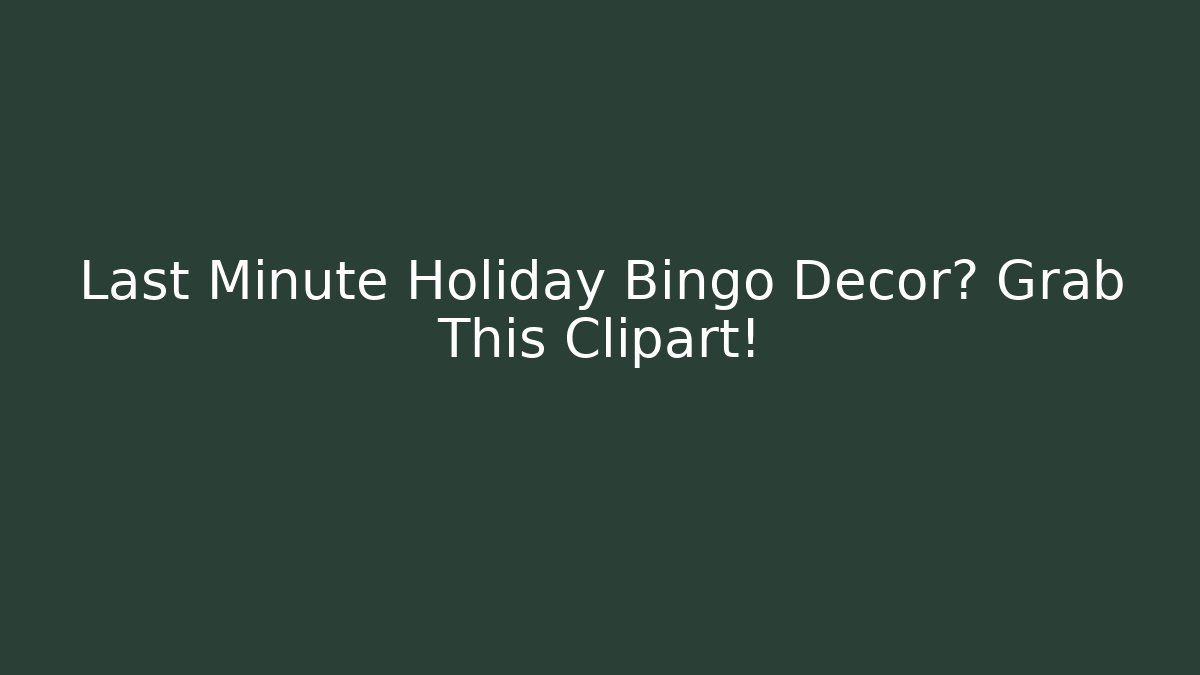 Last Minute Holiday Bingo Decor? Grab This Clipart!