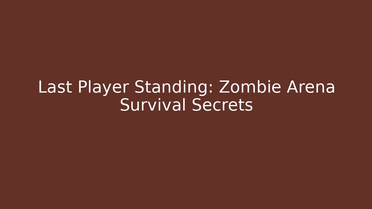 Last Player Standing: Zombie Arena Survival Secrets - Buddy Program