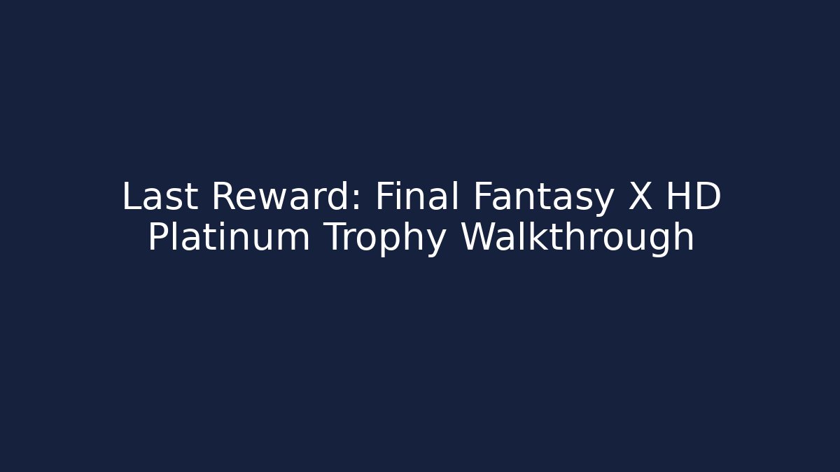 Last Reward: Final Fantasy X HD Platinum Trophy Walkthrough - Buddy Program