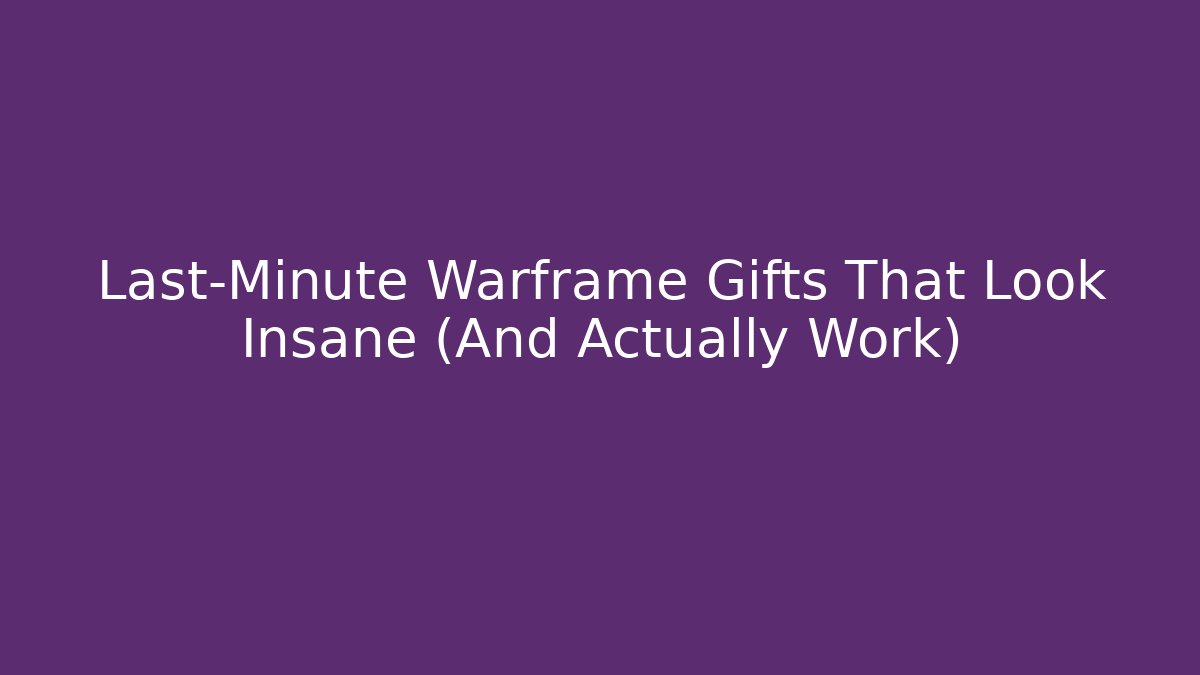 Last-Minute Warframe Gifts That Look Insane (And Actually Work)