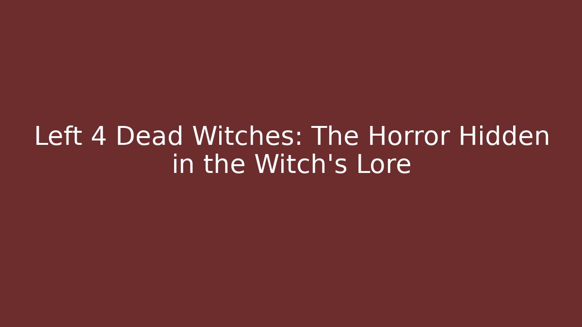 Left 4 Dead Witches: The Horror Hidden in the Witch's Lore - Buddy Program