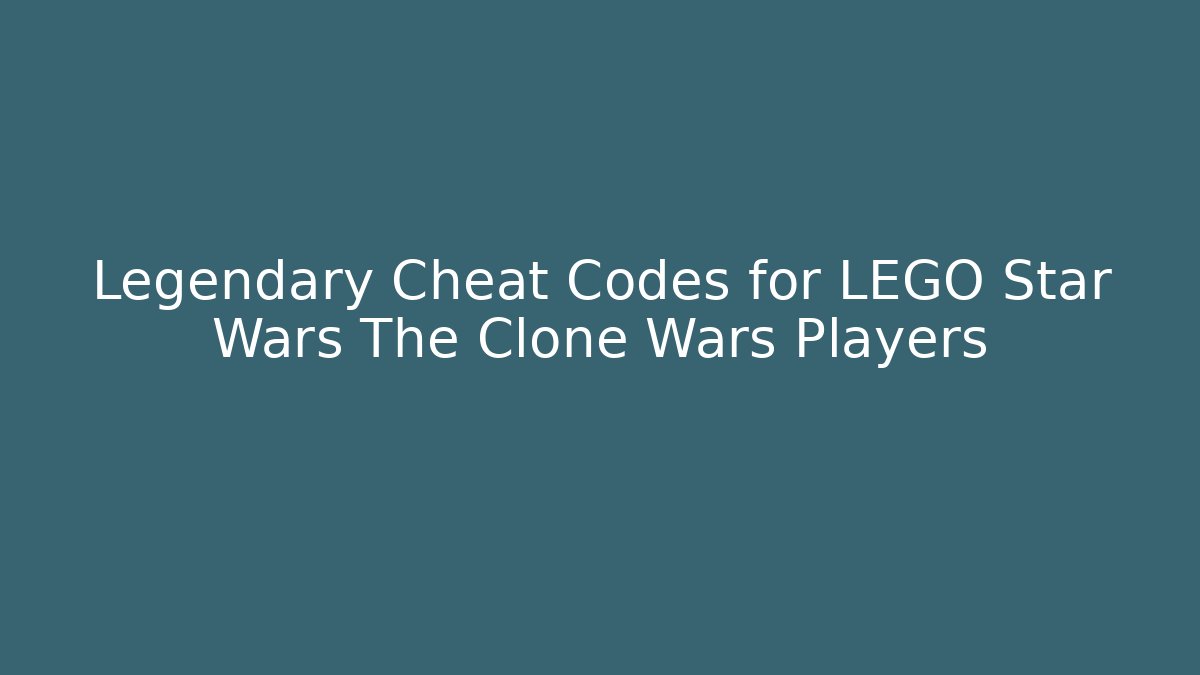 Legendary Cheat Codes for LEGO Star Wars The Clone Wars Players - Buddy Program