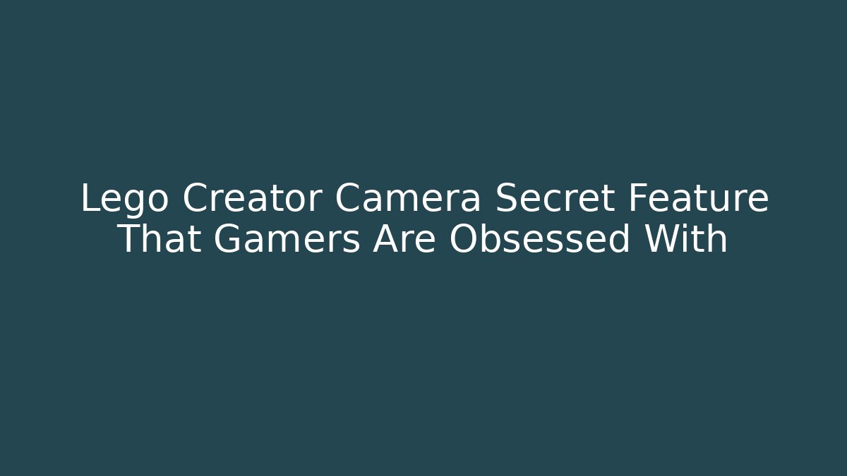 Lego Creator Camera Secret Feature That Gamers Are Obsessed With