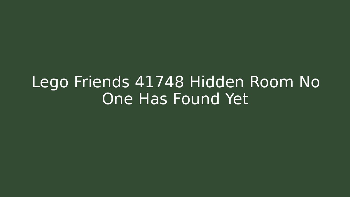 Lego Friends 41748 Hidden Room No One Has Found Yet
