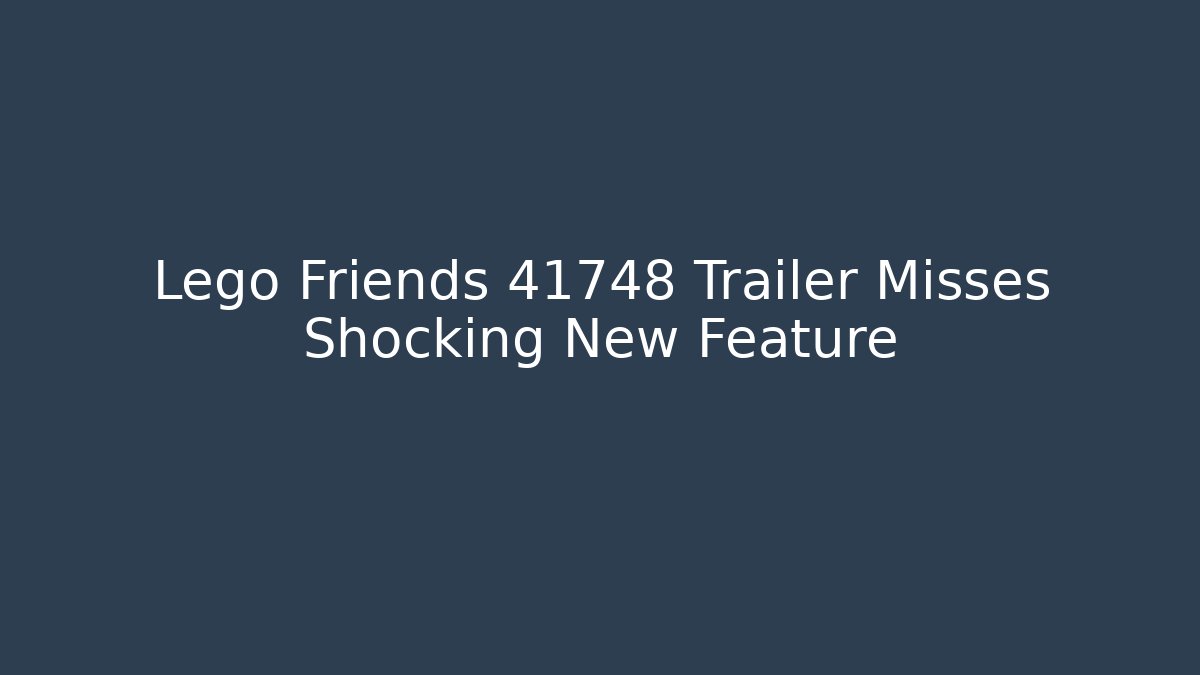 Lego Friends 41748 Trailer Misses Shocking New Feature - Buddy Program