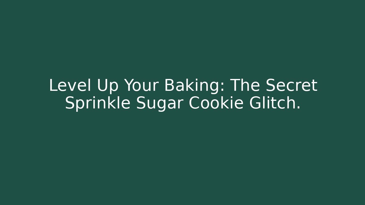 Level Up Your Baking: The Secret Sprinkle Sugar Cookie Glitch.