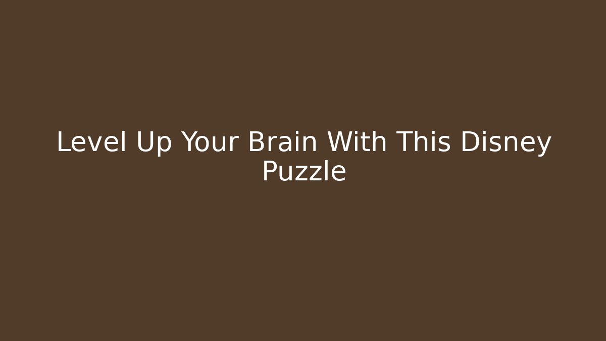 Level Up Your Brain With This Disney Puzzle