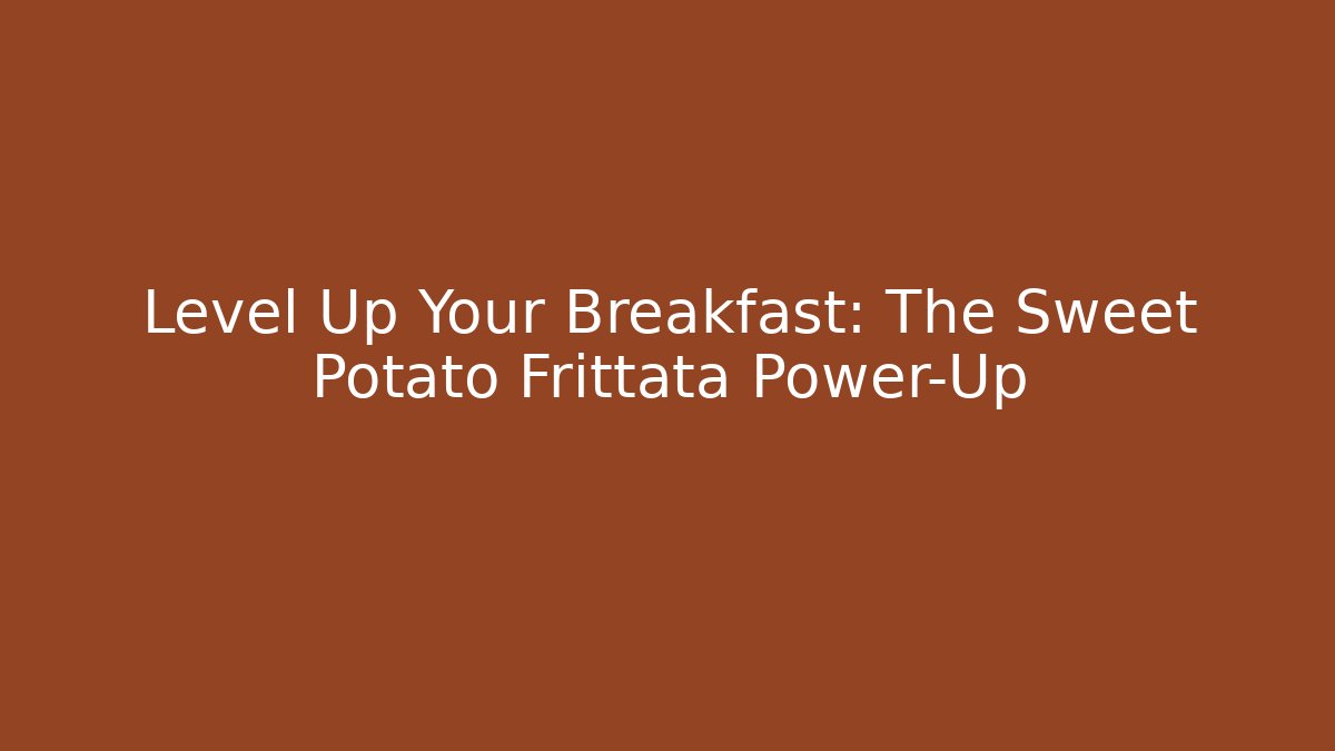 Level Up Your Breakfast: The Sweet Potato Frittata Power-Up - Buddy Program