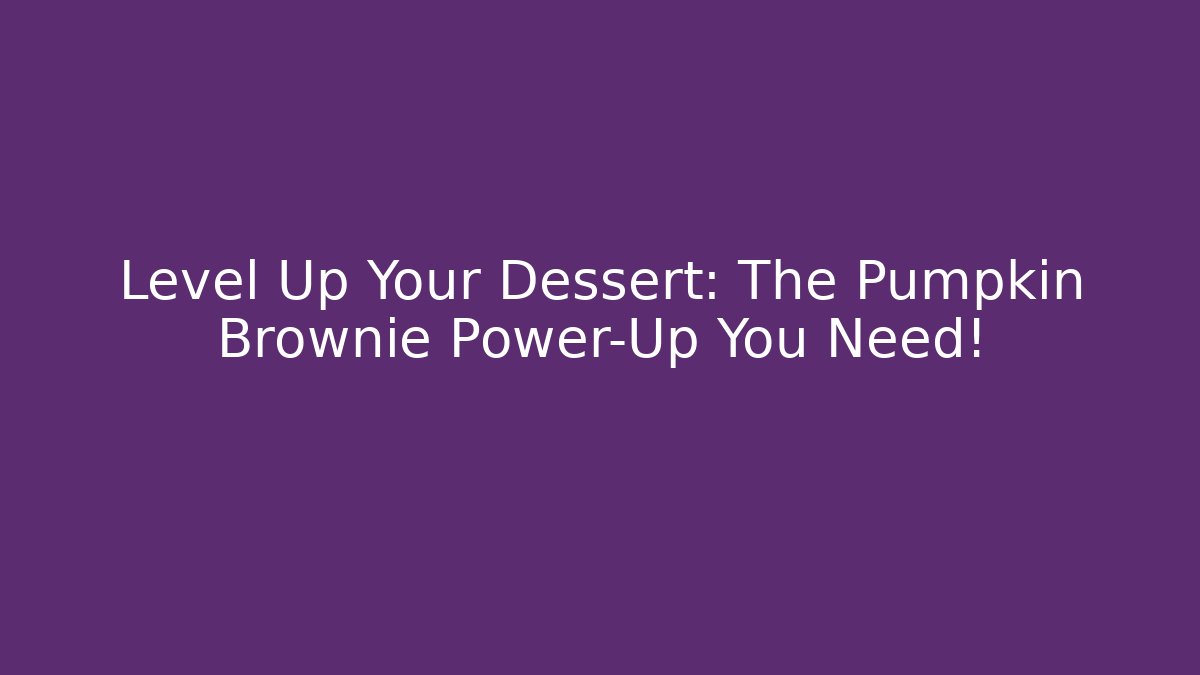 Level Up Your Dessert: The Pumpkin Brownie Power-Up You Need!