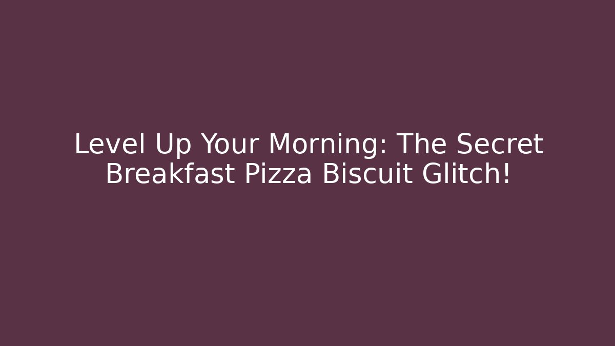 Level Up Your Morning: The Secret Breakfast Pizza Biscuit Glitch!