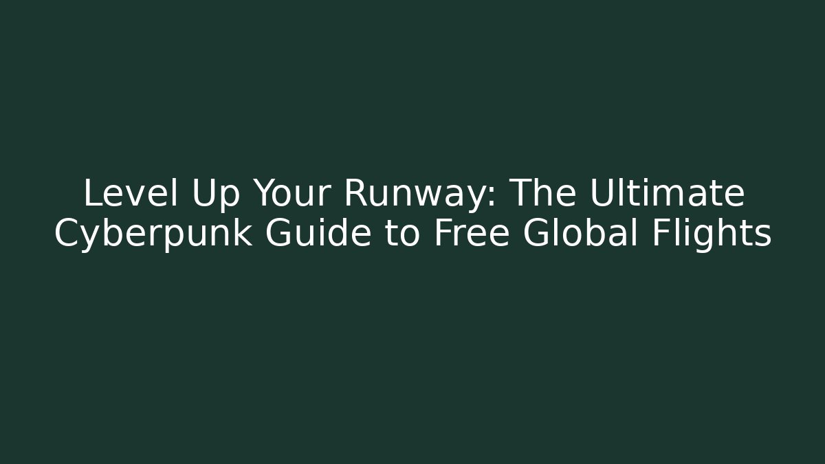 Level Up Your Runway: The Ultimate Cyberpunk Guide to Free Global Flights - Buddy Program