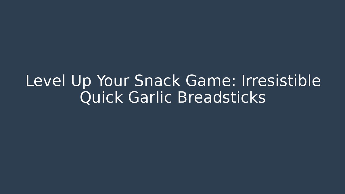 Level Up Your Snack Game: Irresistible Quick Garlic Breadsticks
