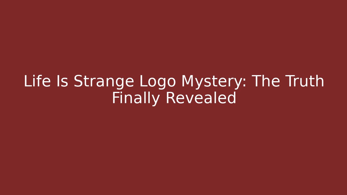 Life Is Strange Logo Mystery: The Truth Finally Revealed
