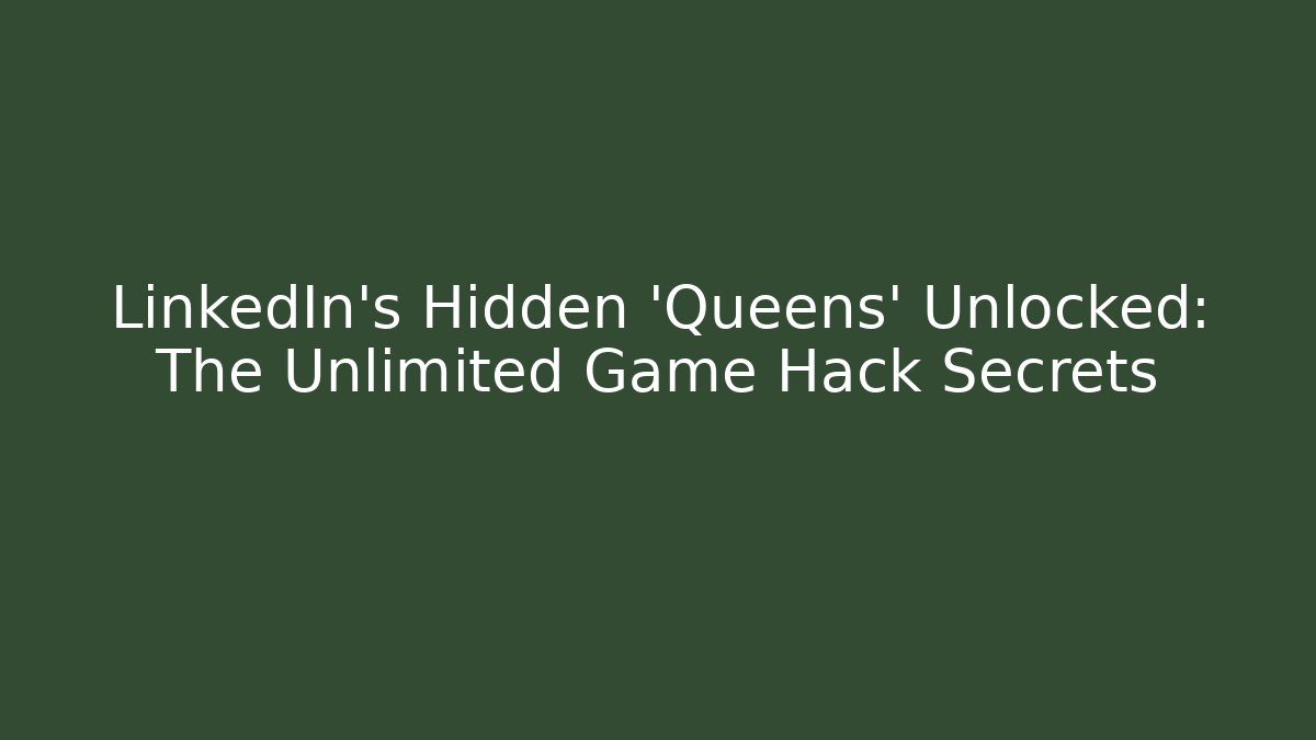 LinkedIn's Hidden 'Queens' Unlocked: The Unlimited Game Hack Secrets - Buddy Program