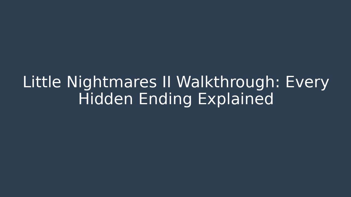 Little Nightmares II Walkthrough: Every Hidden Ending Explained