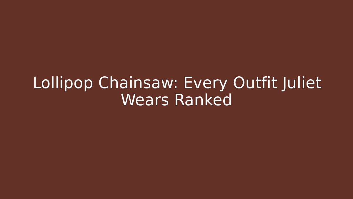 Lollipop Chainsaw: Every Outfit Juliet Wears Ranked