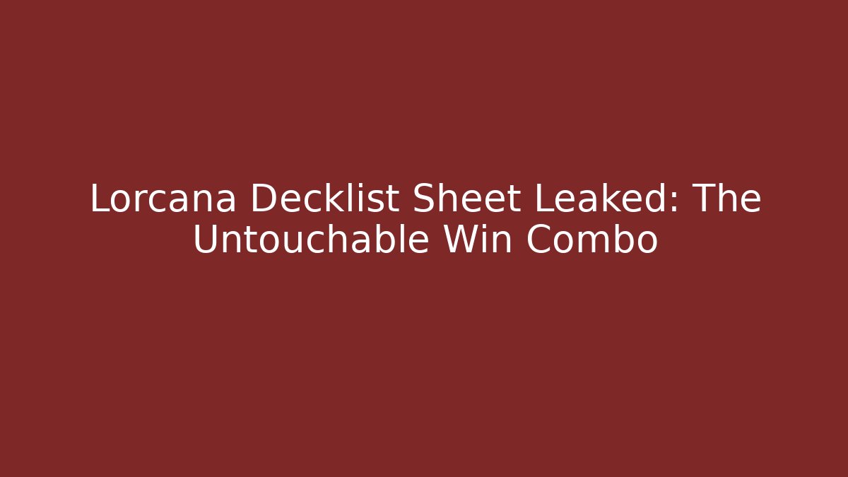 Lorcana Decklist Sheet Leaked: The Untouchable Win Combo