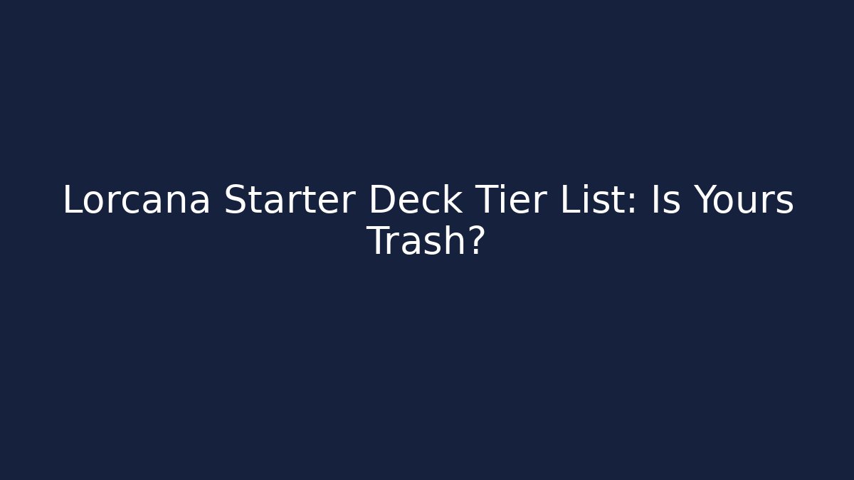 Lorcana Starter Deck Tier List: Is Yours Trash? - Buddy Program