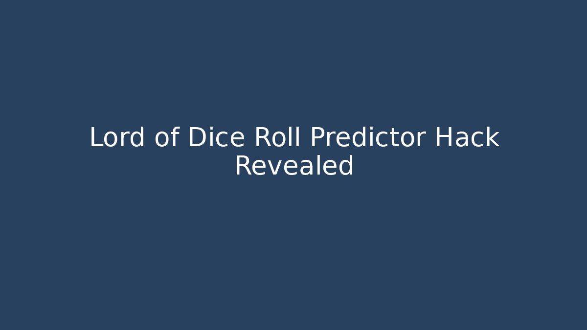 Lord of Dice Roll Predictor Hack Revealed