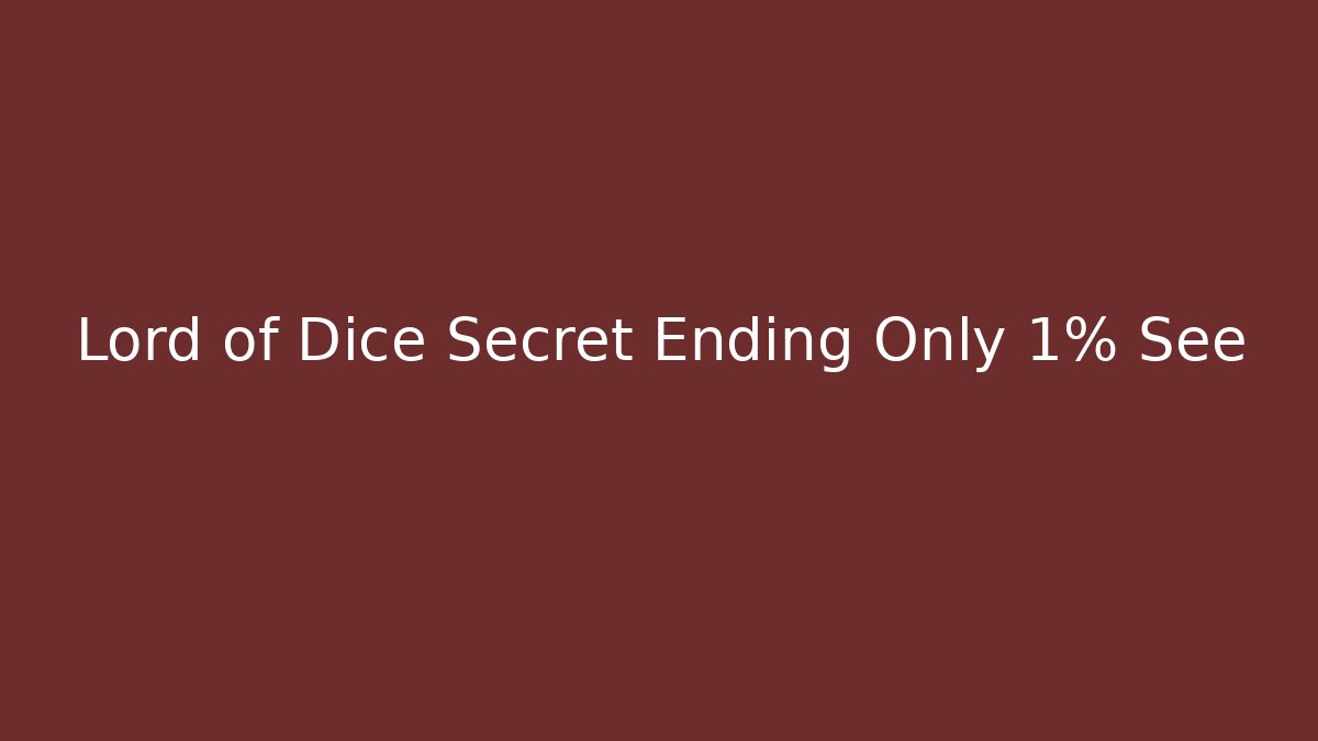 Lord of Dice Secret Ending Only 1% See