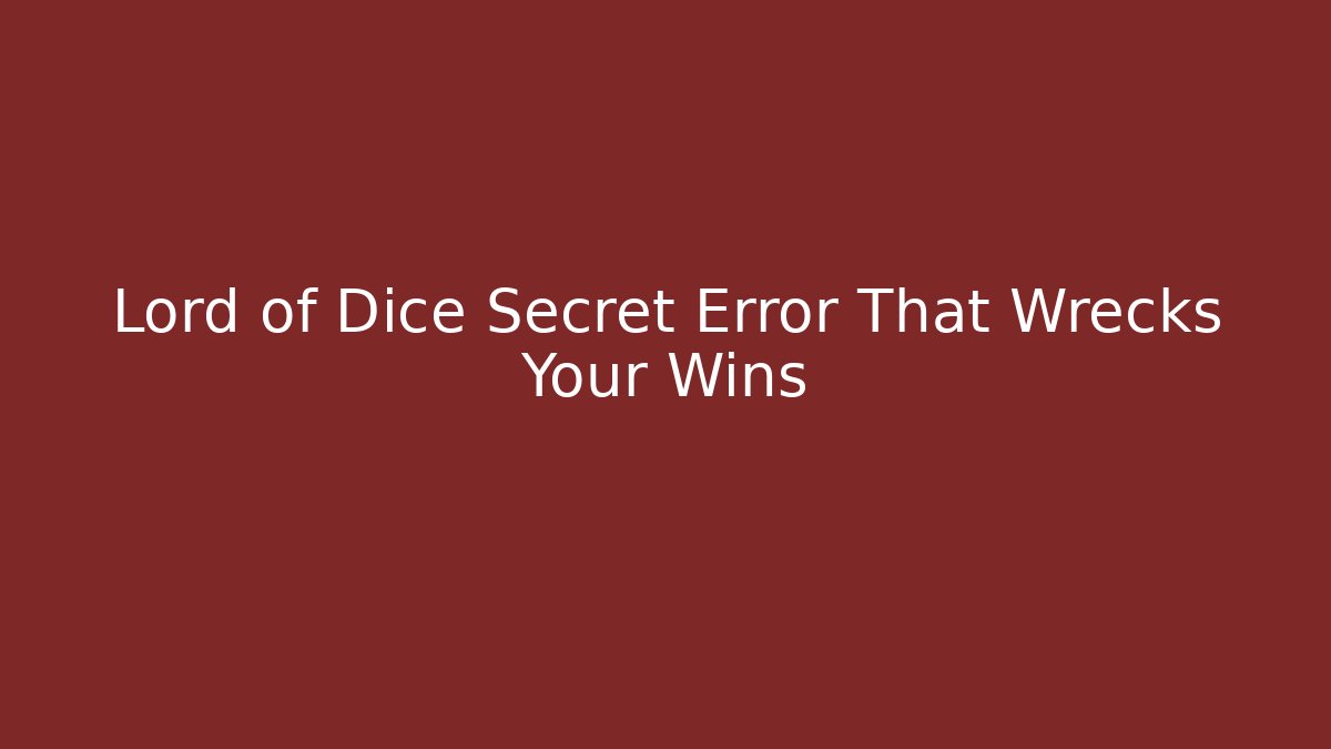Lord of Dice Secret Error That Wrecks Your Wins