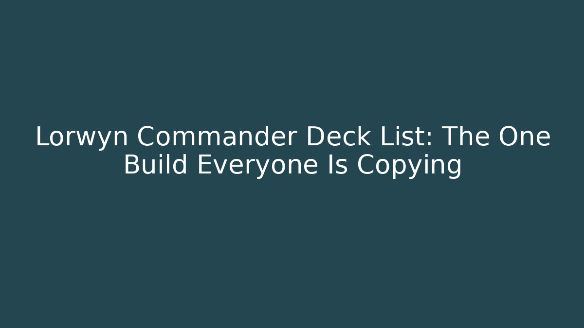 Lorwyn Commander Deck List: The One Build Everyone Is Copying