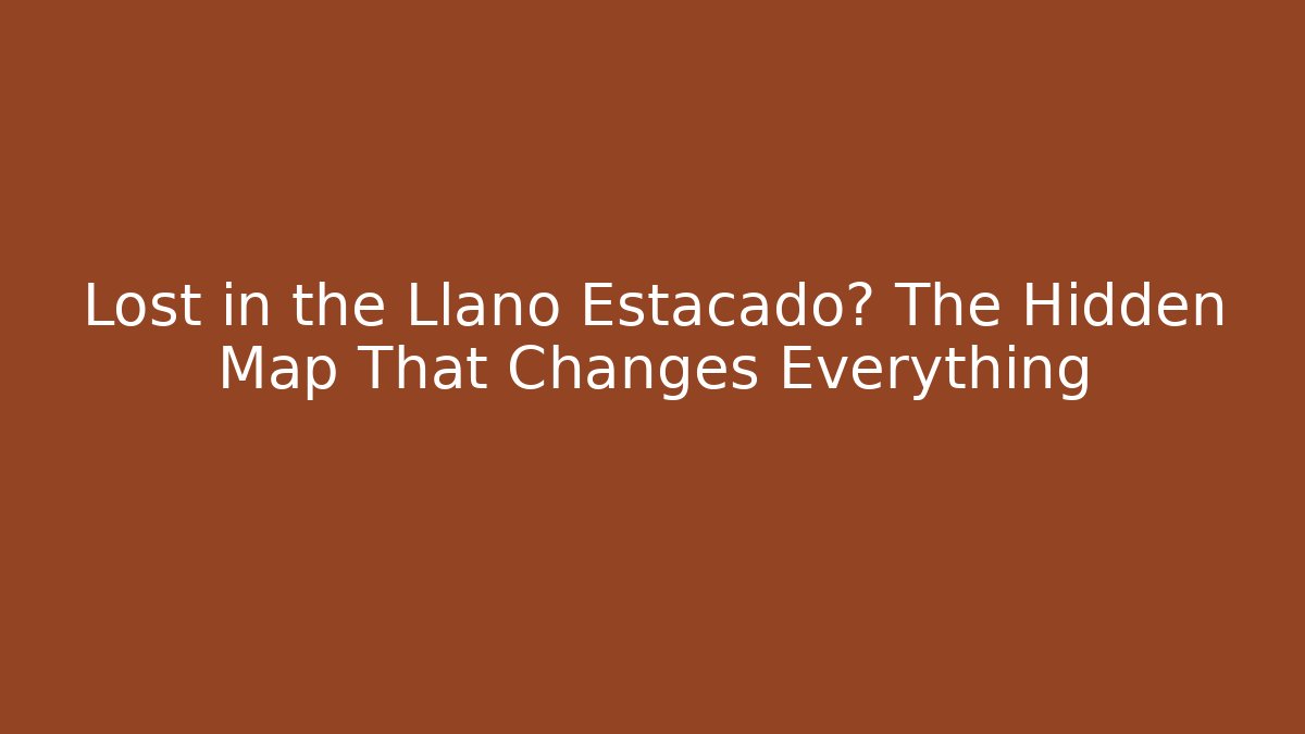 Lost in the Llano Estacado? The Hidden Map That Changes Everything
