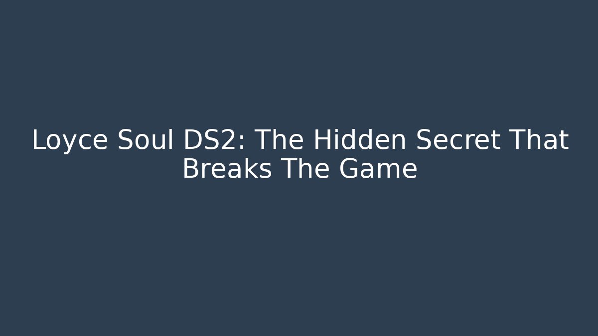 Loyce Soul DS2: The Hidden Secret That Breaks The Game - Buddy Program