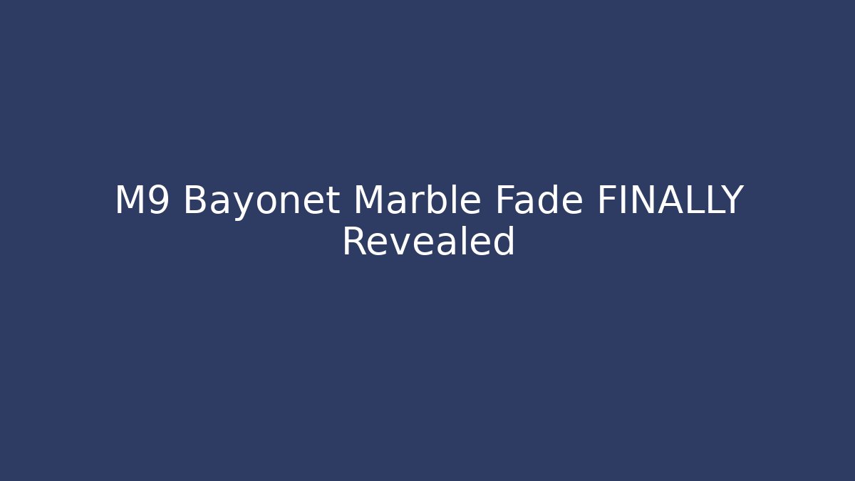 M9 Bayonet Marble Fade FINALLY Revealed - Buddy Program