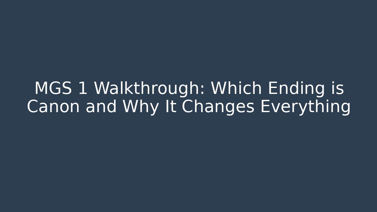 MGS 1 Walkthrough: Which Ending is Canon and Why It Changes Everything