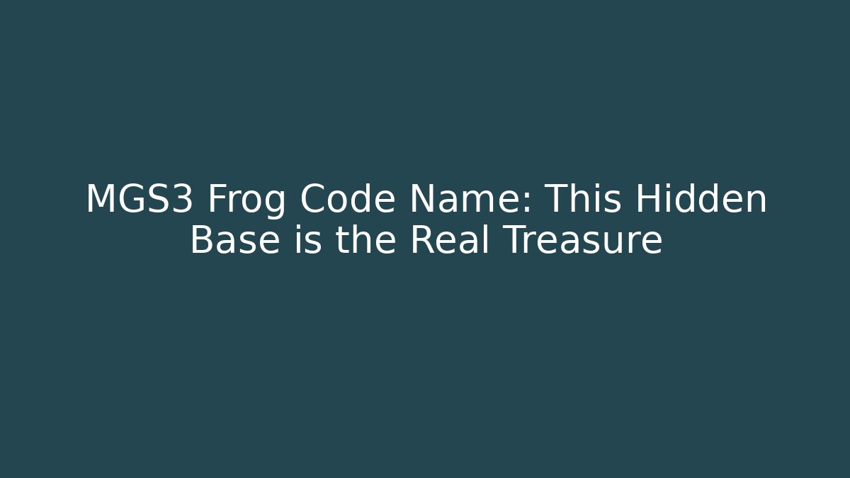 MGS3 Frog Code Name: This Hidden Base is the Real Treasure