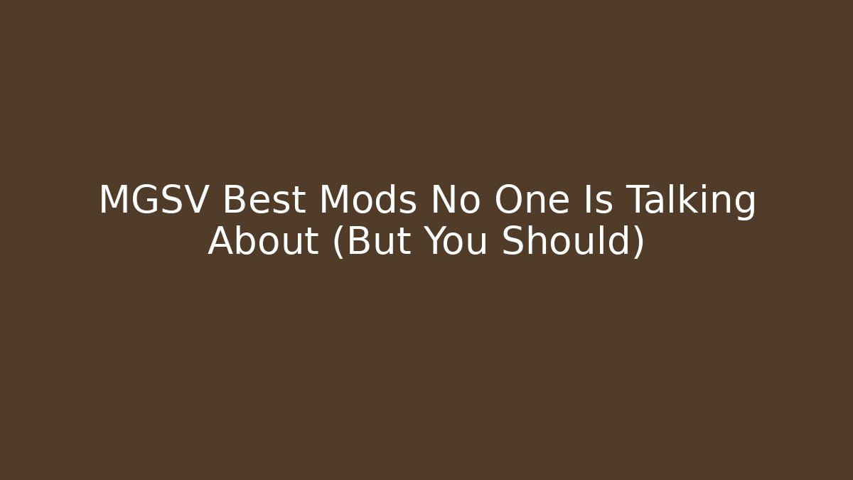 MGSV Best Mods No One Is Talking About (But You Should)