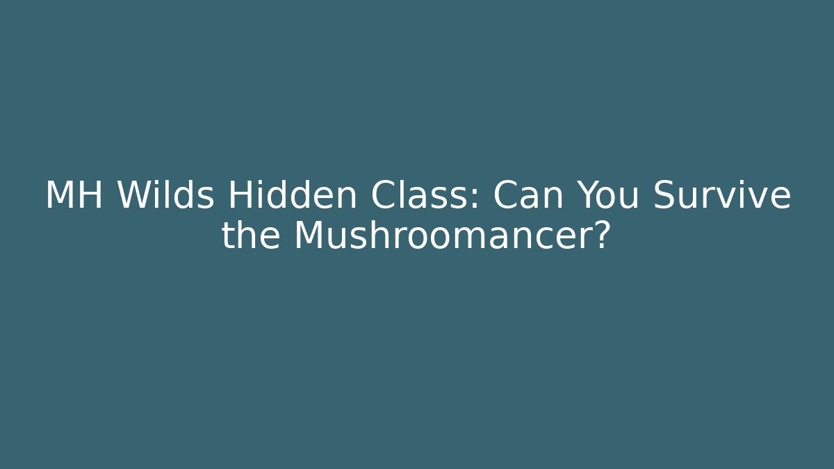 MH Wilds Hidden Class: Can You Survive the Mushroomancer? - Buddy Program