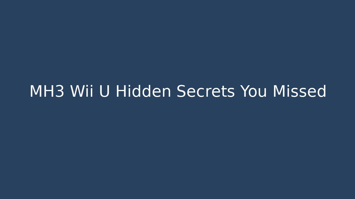 MH3 Wii U Hidden Secrets You Missed